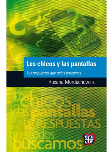 Los Chicos Y Las Pantallas - Roxana Morduchowicz