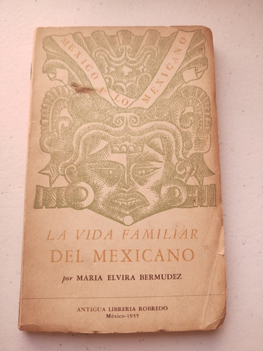 María Elvira Bermúdez. La Vida Familiar Del Mexicano.