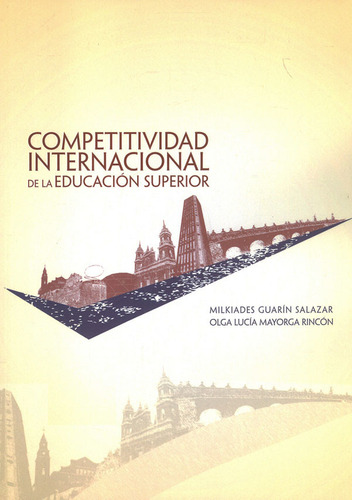 Competitividad Internacional De La Educación Superior, de Milkiades Guarín Salazar, Olga Lucía Mayorga Rincón. Editorial U. Cooperativa de Colombia, tapa blanda, edición 2016 en español