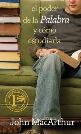 El Poder De La Palabra Y Como Estudiarla - John Macarthur