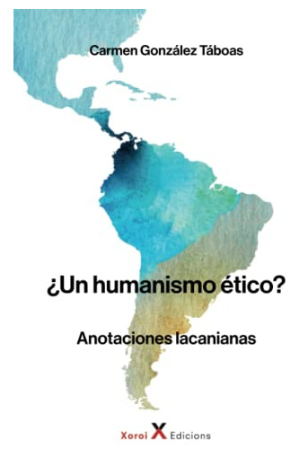 Libro :  Un Humanismo Etico? Anotaciones Lacanianas -...
