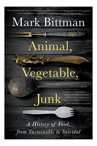 Animal, Vegetable, Junk - Mark Bittman. Ebs