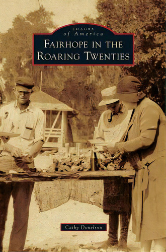 Fairhope In The Roaring Twenties, De Donelson, Cathy. Editorial Arcadia Lib Ed, Tapa Dura En Inglés
