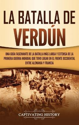 Libro La Batalla De Verdun : Una Guia Fascinante De La Ba...