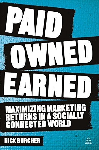 Paid, Owned, Earned Maximizing Marketing Returns In A Social