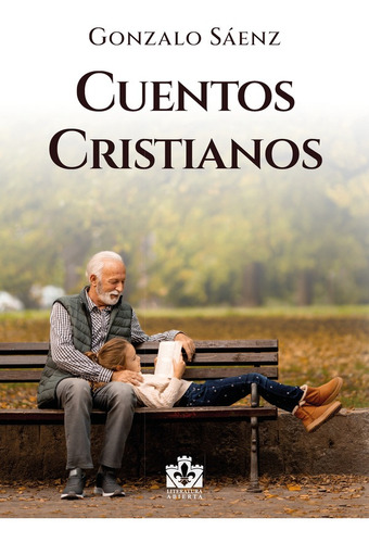 Cuentos Cristianos, de Gonzalo Sáenz. Editorial Torre de Lis, tapa blanda en español, 2021