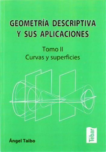 Geometria Descriptiva Y Sus Aplicaciones ( Tomo Ii ), De Angel Taibo. Editorial Tebar, Tapa Blanda En Español