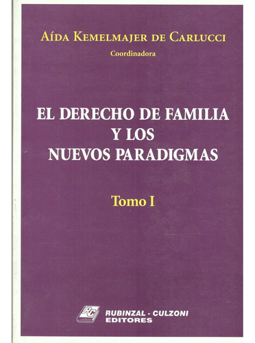 El Derecho De Familia Y Los Nuevos Paradigmas. Tomo I, Ii, I