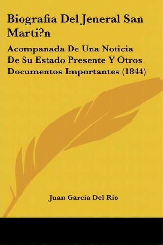 Biografia Del Jeneral San Marti?n, De Juan Garcia Del Rio. Editorial Kessinger Publishing, Tapa Blanda En Español