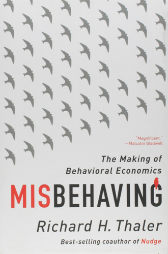 Libro Misbehaving: The Making Of Behavioral Economics M