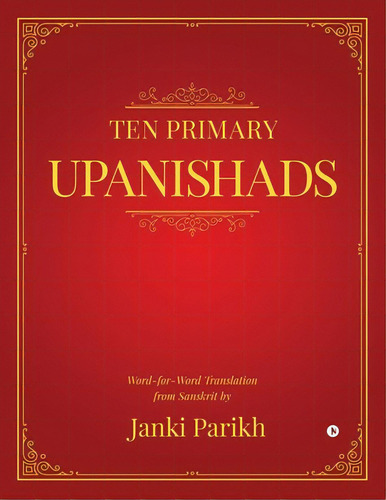 Ten Primary Upanishads: Word-for-word Translation From Sanskrit, De Janki Parikh. Editorial Harpercollins 360, Tapa Blanda En Inglés