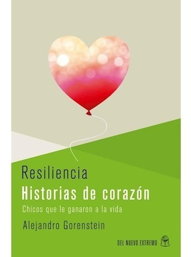 Libro Resiliencia  Historias De Corazon De Alejandro Gorenst