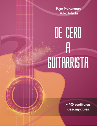 De Cero A Guitarrista: Manual Para Aprender A Tocar La Guita