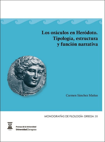 Los Orãâ¡culos De Herãâ³doto. Tipologãâa, Estructura Y Funciãâ³n Narrativa, De Sánchez Mañas, Carmen. Editorial Prensas De La Universidad De Zaragoza, Tapa Blanda En Español