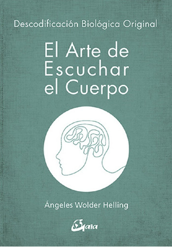 El Arte De Escuchar El Cuerpo - Wolder Helling Ángeles