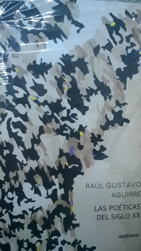 Poeticas Del Siglo Xx, Las - Raul Gustavo Aguirre