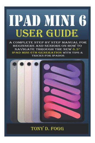 Libro: Guía Del Usuario Del iPad Mini 6: Un Manual Completo