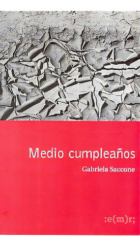 Medio Cumpleaños, De Saccone Gabriela. Serie N/a, Vol. Volumen Unico. Editorial Municipalidad De Rosario, Tapa Blanda, Edición 1 En Español, 2000