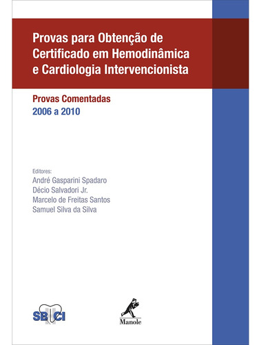Provas para obtenção de certificado em hemodinâmica e cardiologia intervencionista: Provas comentadas - 2006 a 2010, de Spadaro, André Gasparini. Editorial Editora Manole Saúde, capa mole em português, 2011