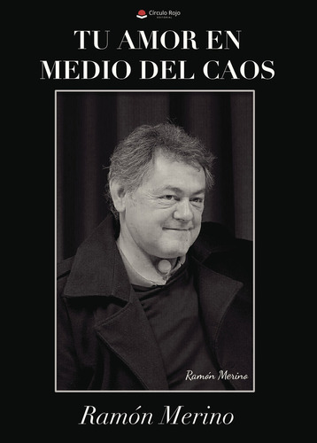 TU AMOR EN MEDIO DEL CAOS, de MERINO RODRIGUEZ  RAMÓN.. Grupo Editorial Círculo Rojo SL, tapa blanda, edición 1.0 en español