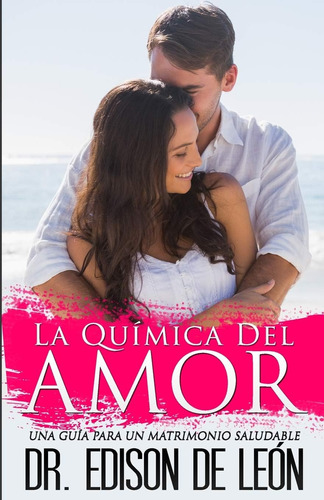 Libro: La Química Del Amor: Una Guía Para Un Matrimonio Salu