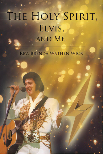 The Holy Spirit, Elvis, And Me, De Wick, Brenda Wathen. Editorial Newman Springs Pub Inc, Tapa Blanda En Inglés