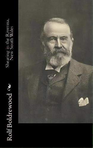 Shearing In The Riverina, New South Wales, De Boldrewood, Rolf. Editorial Createspace, Tapa Blanda En Inglés