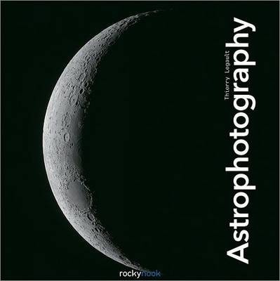 Astrophotography - Thierry Legault (paperback)