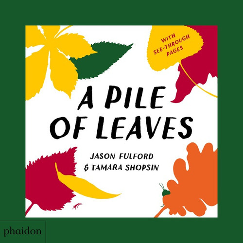 A Pile Of Leaves, De Fulford Shopsin. Editorial Phaidon, Tapa Blanda, Edición 1 En Inglés