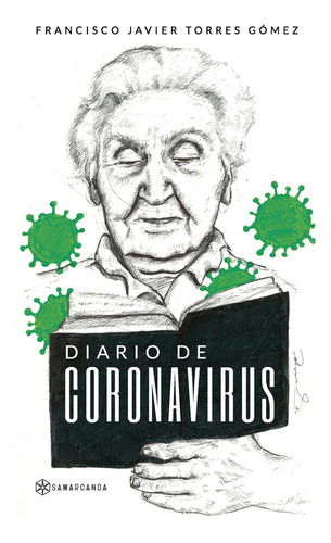 Diario De Coronavirus, De Torres Gómez , Francisco Javier.., Vol. 1.0. Editorial Samarcanda, Tapa Blanda, Edición 1.0 En Español, 2016