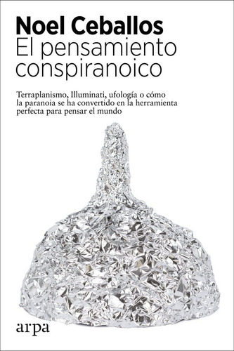 El Pensamiento Conspiranoico - Ceballos,noel