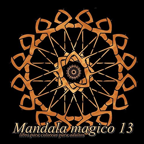 Mandala Magico 13: Libro Para Colorear Para Adultos: Volume