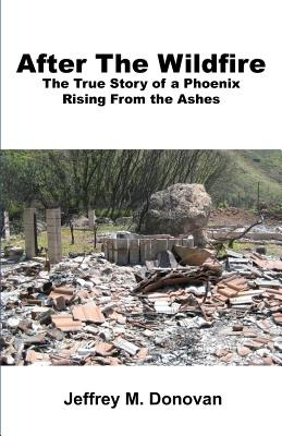 Libro After The Wildfire: The True Story Of A Phoenix Ris...