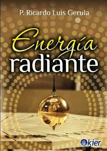 Energia Radiante - Ricardo Gerula - Libro Nuevo Kier