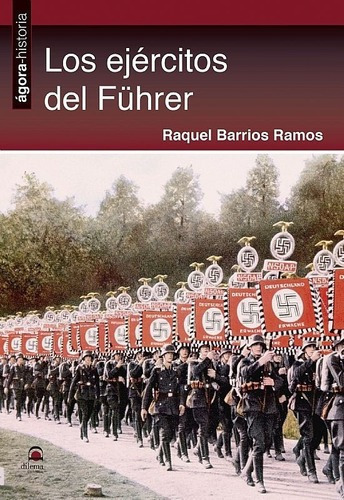 Ejercitos Del Fuhrer, Los - Raquel Barrios Ramos, de Raquel Barrios Ramos. Editorial Dilema en español