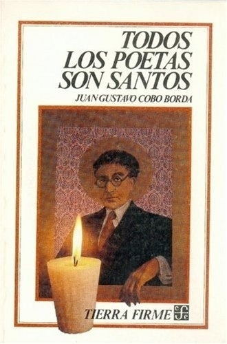 Todos Los Poetas Son Santos - Cobo Borda, Juan Gusta, De Cobo Borda, Juan Gustavo. Editorial Fondo De Cultura Económica En Español