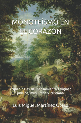 Libro: Monoteísmo En El Corazón: Arqueologías Del Pensamient