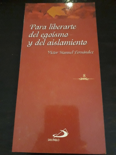 Para Liberarte Del Egoísmo Y Del Aislamiento ][ Fernández