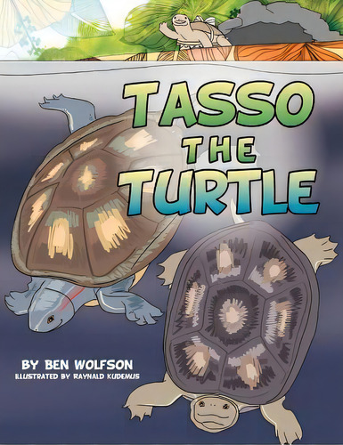 Tasso The Turtle, De Ben Wolfson. Editorial Xlibris, Tapa Blanda En Inglés