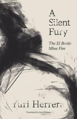 Libro A Silent Fury : The El Bordo Mine Fire - Yuri Herrera