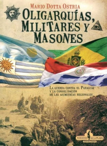 Oligarquías Militares Y Masones - Mario Dotta Ostria