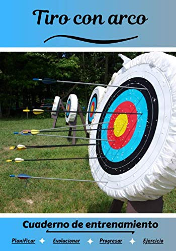 Tiro Con Arco Cuaderno De Entrenamiento: Cuaderno De Ejercic