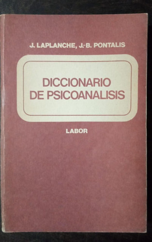 Diccionario De Psicoanálisis - J. Laplanche / J-b. Pontalis