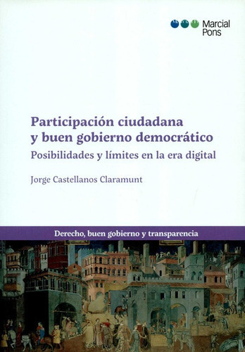 Participacion Ciudadana Y Buen Gobierno Democratico Posibilidades Y Limites En La Era Digital, De Castellanos Claramunt, Jorge. Editorial Marcial Pons, Tapa Blanda, Edición 1 En Español, 2020