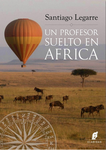 Un Profesor Suelto En África - Santiago Legarre - Claridad