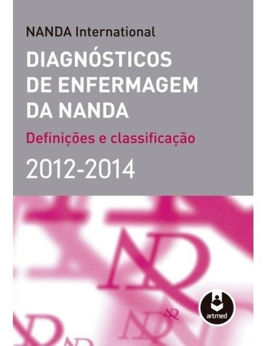 Diagnósticos De Enfermagem Da Nanda. Definições E Classificação 2012-2014, De Vários Autores. Série Na, Vol. Na. Editora Artmed, Capa Mole Em Português, 2013
