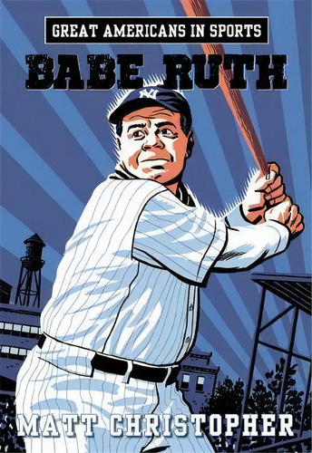 Great Americans In Sports: Babe Ruth, De Matt Christopher. Editorial Little Brown Company, Tapa Blanda En Inglés