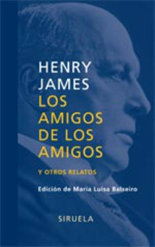 Los Amigos De Los Amigos, James Henry, Siruela