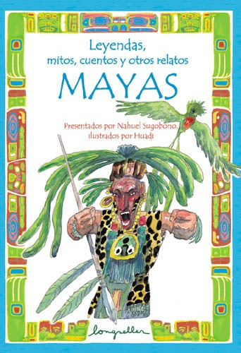 Leyendas, Mitos, Cuentos Y Otros Relatos Mayas - Nahuel Sugo