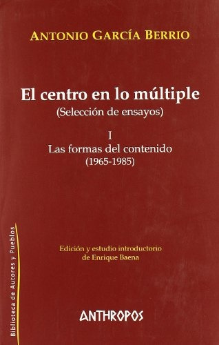 El Centro En Lo Múltiple 1, Antonio García Berrio, Anthropos